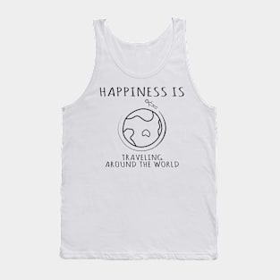 Happiness is Traveling Around the World, quotes Tank Top